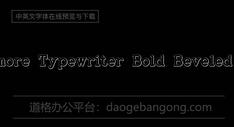 Baltimore Typewriter Bold Beveled Font字体-English Fonts免费字体下载在线转换-道格办公