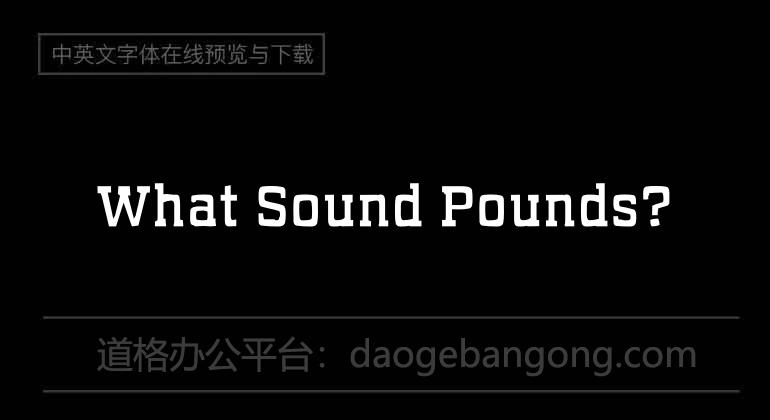What Sound Pounds?