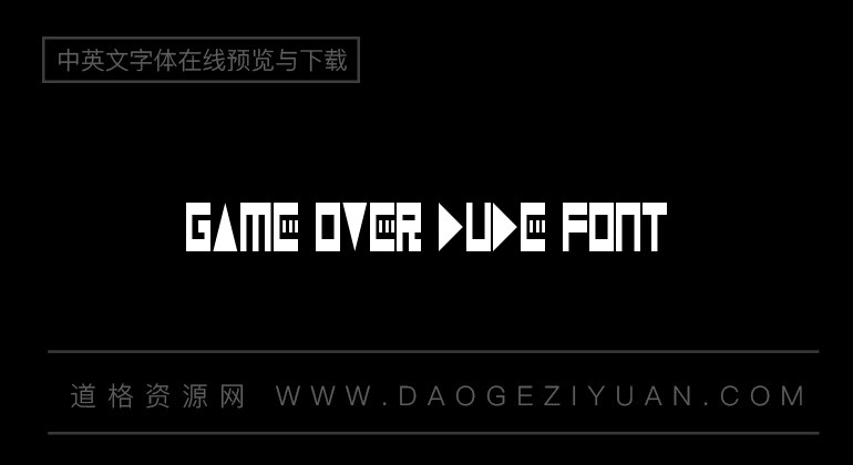 game over dude font-英文字體免費字體下載大全-道格資源