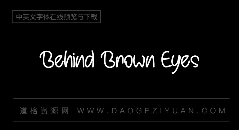Behind Brown Eyes