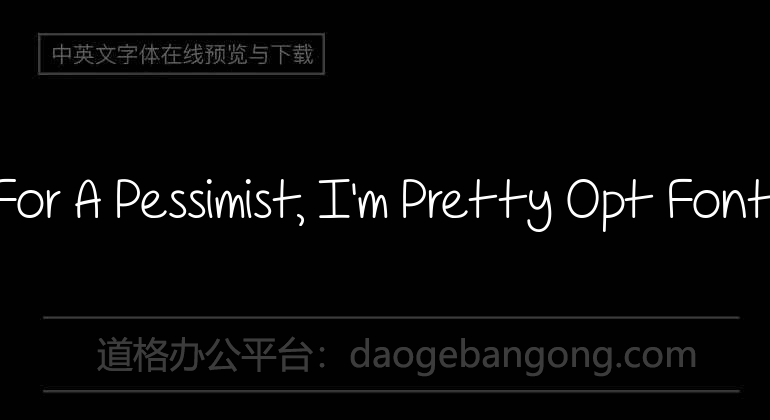 For A Pessimist, I'm Pretty Opt Font