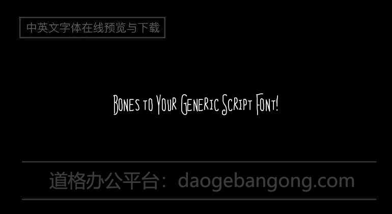 Bones to Your Generic Script Font!