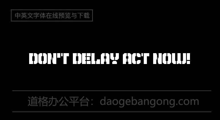 Don't Delay Act Now!