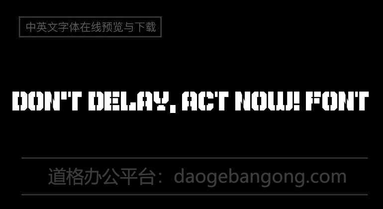 Don't Delay, Act Now! Font