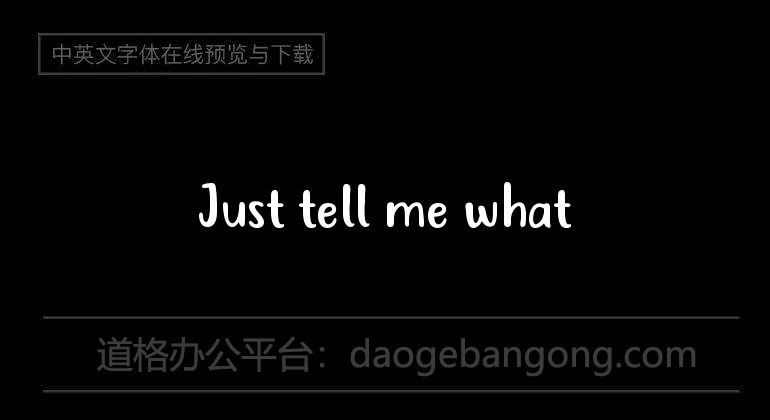 Just tell me what