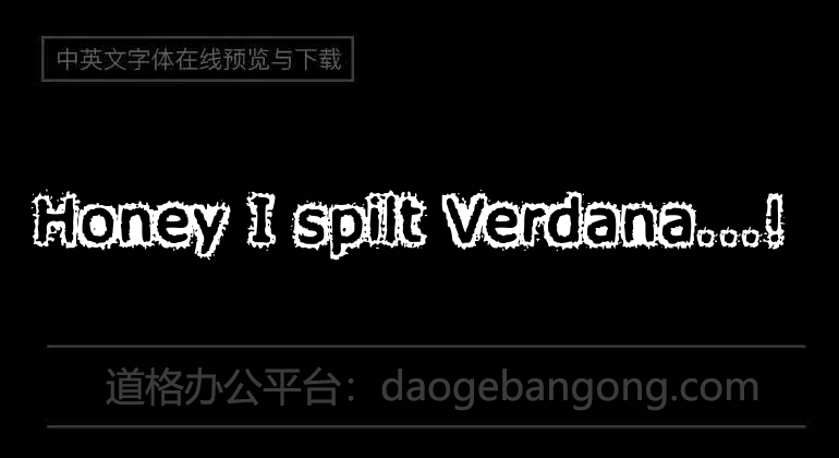 Honey I spilt Verdana...! 