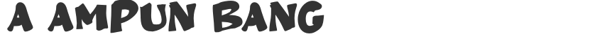 A Ampun Bang