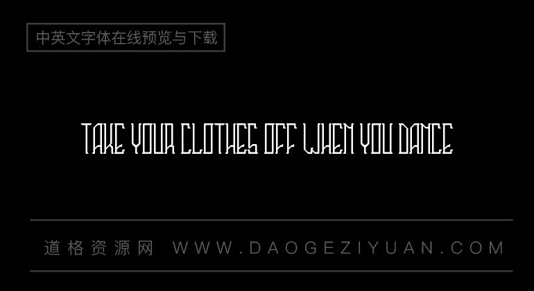 Take Your Clothes Off When You Dance
