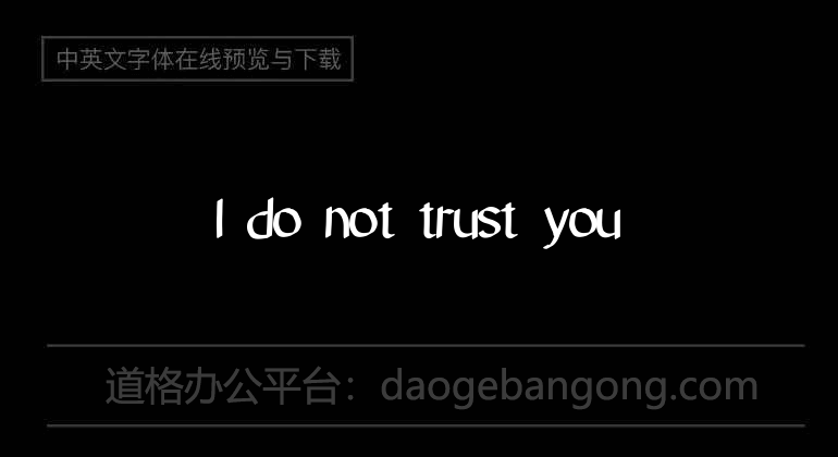 I do not trust you