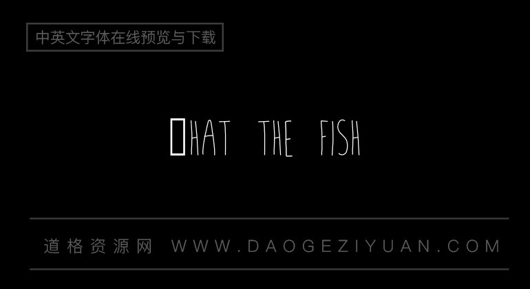 What the fish