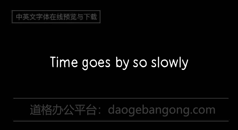 Time goes by so slowly