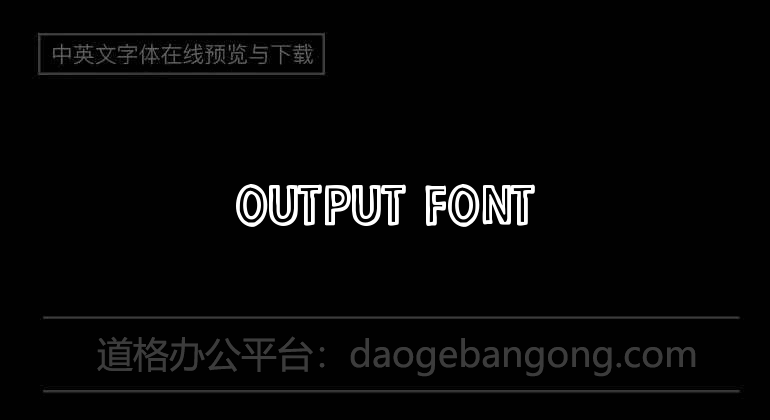 Output Font字体-英文字体免费字体下载在线转换-道格办公