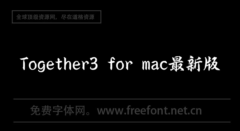 The latest version of Together3 for mac