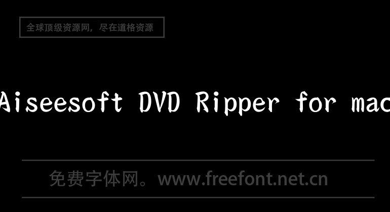 Aiseesoft DVD Ripper for mac