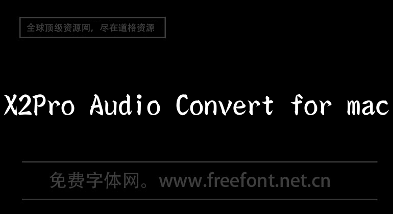 X2Pro Audio Convert for mac