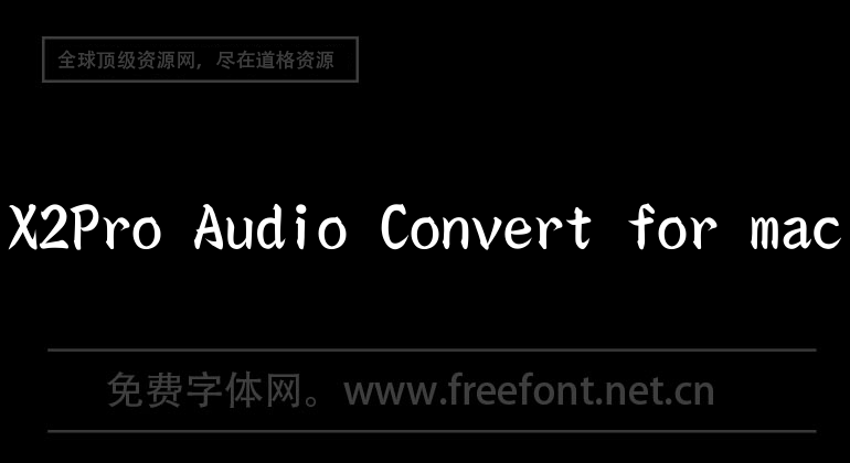 Convertisseur audio X2Pro pour Mac