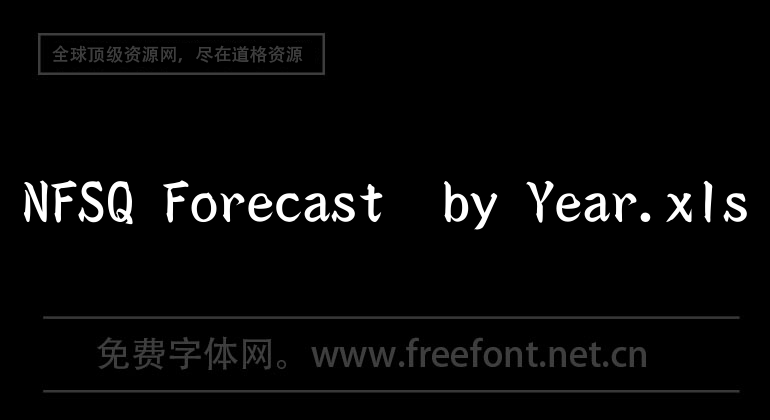NFSQ Forecast  by Year.xls