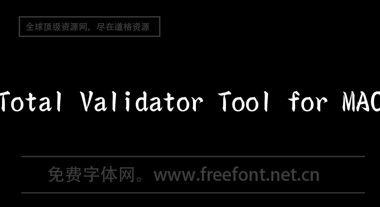 Total Validator Tool for MAC