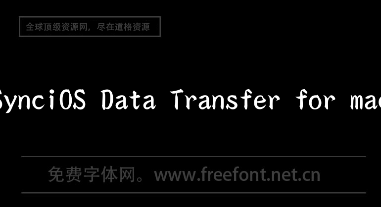 Transfert de données SynciOS pour Mac