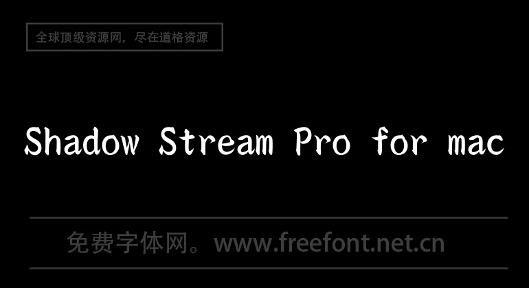 Shadow Stream Pro for mac