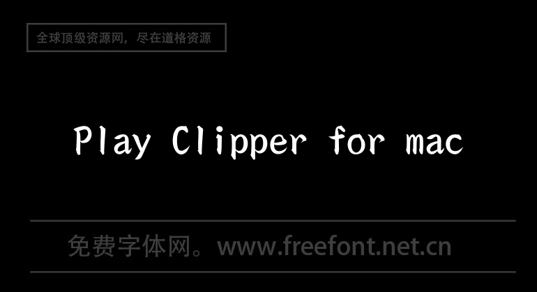 Play Clipper for mac