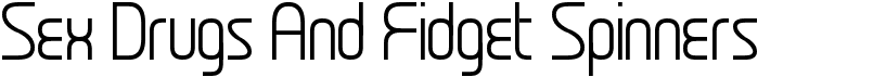 Sex Drugs And Fidget SpinnersFree font download