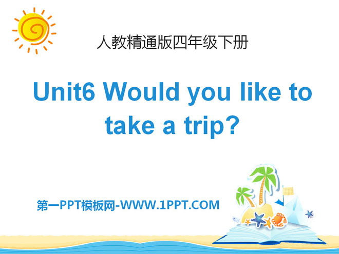 "Would you like to take a trip?" PPT courseware