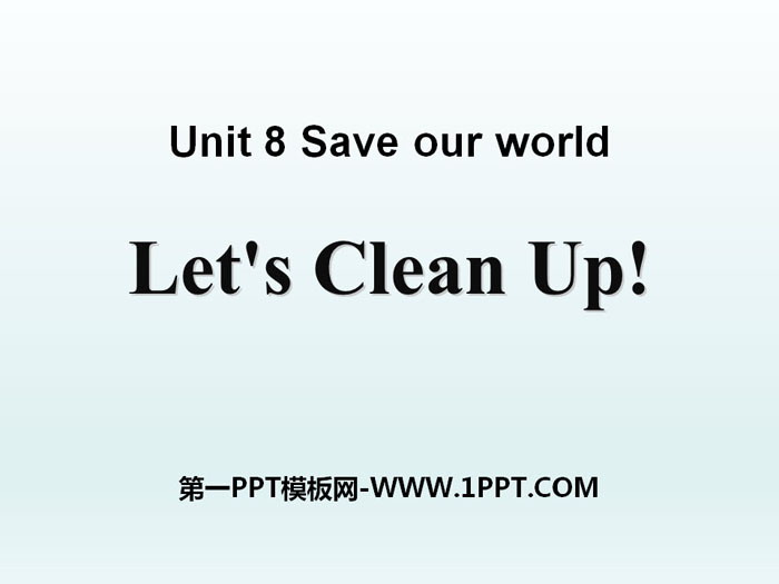 《Let's Clean Up!》Save Our World! PPT課件