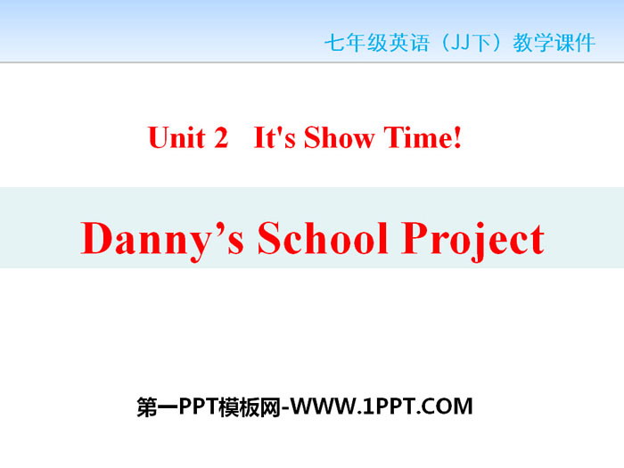 《Danny's School Project》It's Show Time! PPT免费课件