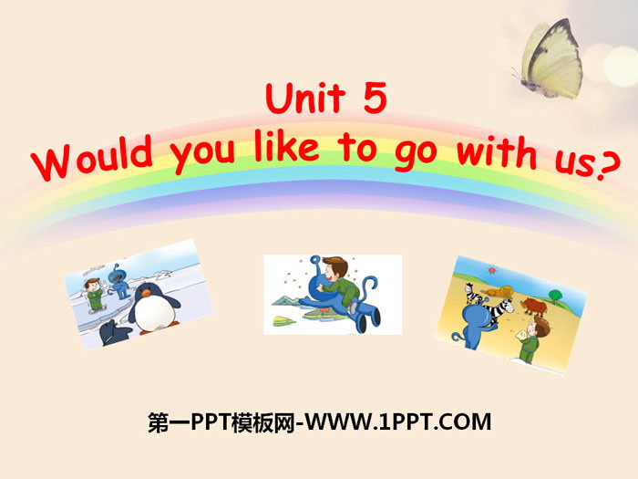 "Would you like to go with us?" PPT