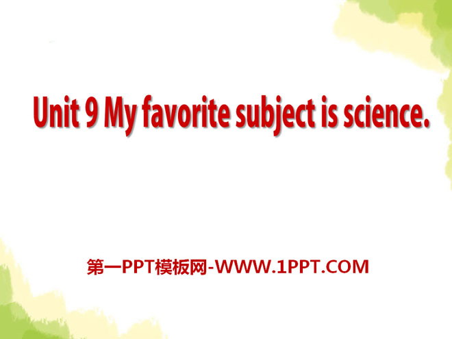 《My favorite subject is science》PPT課件10