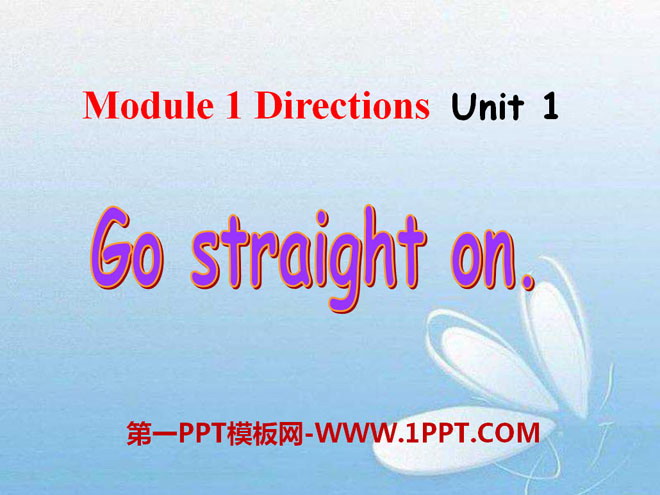 "Go straight on" PPT courseware