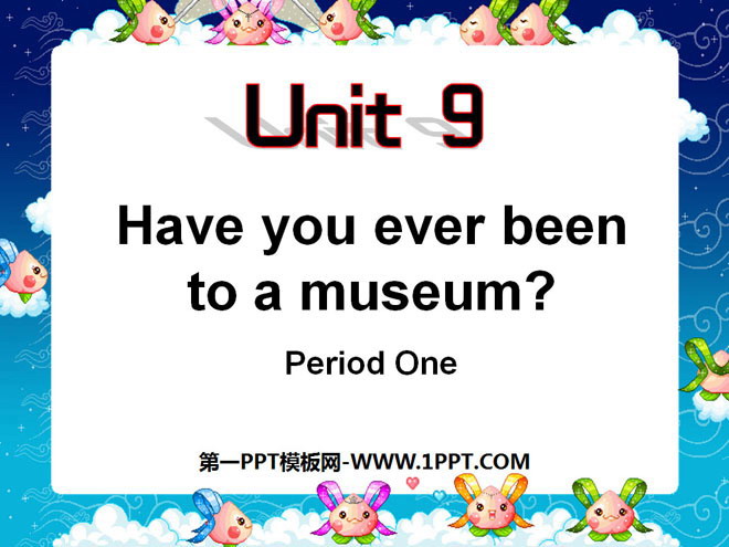 "Have you ever been to a museum?" PPT courseware 2