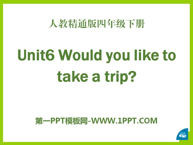 "Would you like to take a trip?" PPT courseware 5