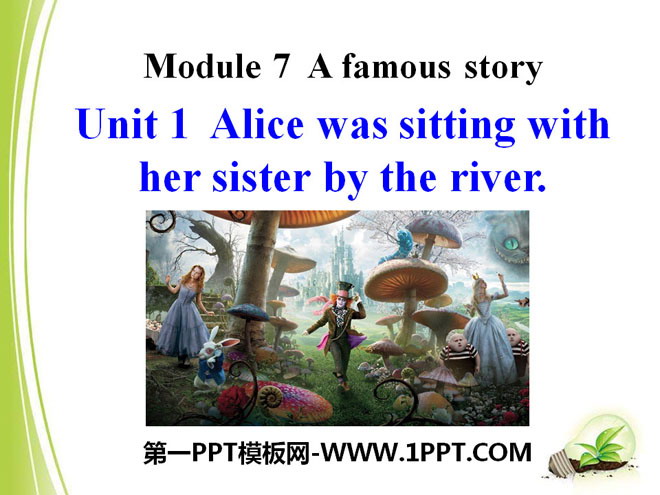 "Alice was sitting with her sister by the river" A famous story PPT courseware 4