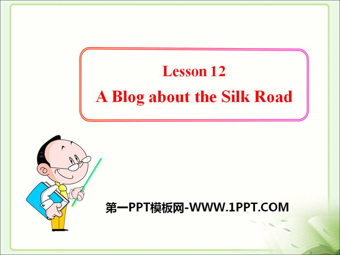 《A Blog about the Silk Road》It's Show Time! PPT