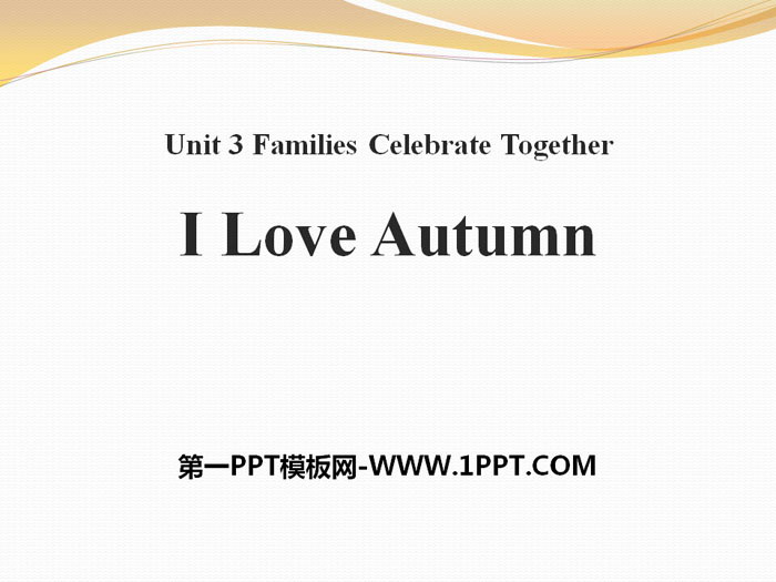 "I Love Autumn" Families Celebrate Together PPT courseware download