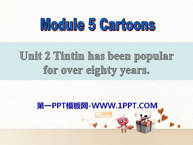 《Tintin has been popular for over eighty years》Cartoon stories PPT課件