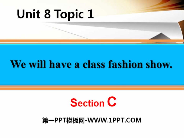《We will have a class fashion show》SectionC PPT