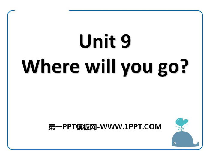 "Where will you go?" PPT courseware