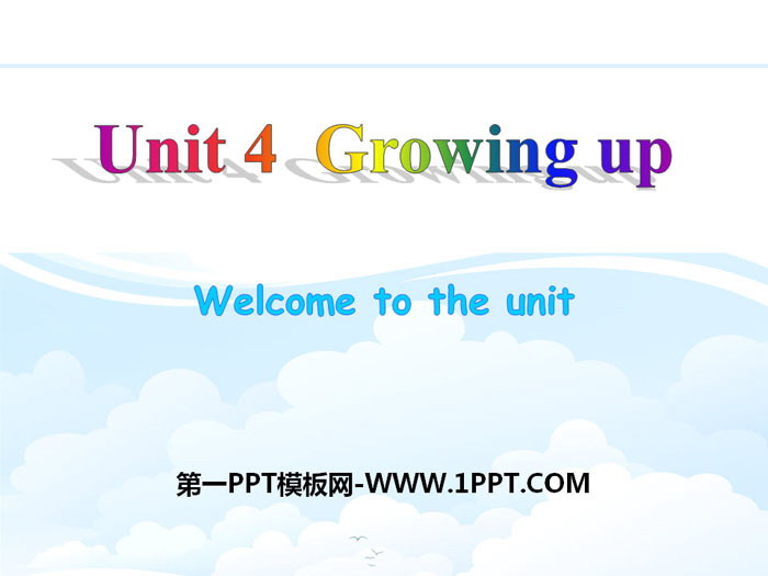 《Growing up》Welcome to the UnitPPT