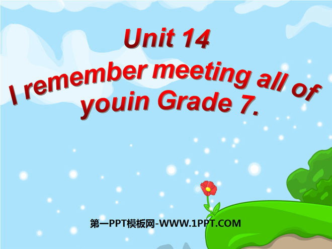 《I remember meeting all of you in Grade 7》PPT課件4