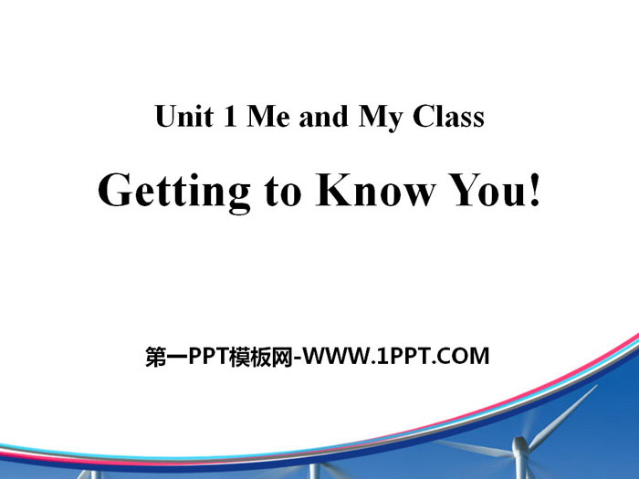 《Getting to know you》Me and My Class PPT课件下载