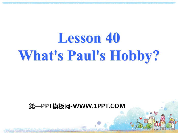 《What's Paul's Hobby?》Enjoy Your Hobby PPT