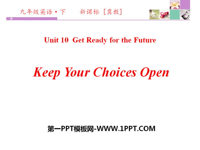 《Keep Your Choices Open》Get ready for the future PPT
