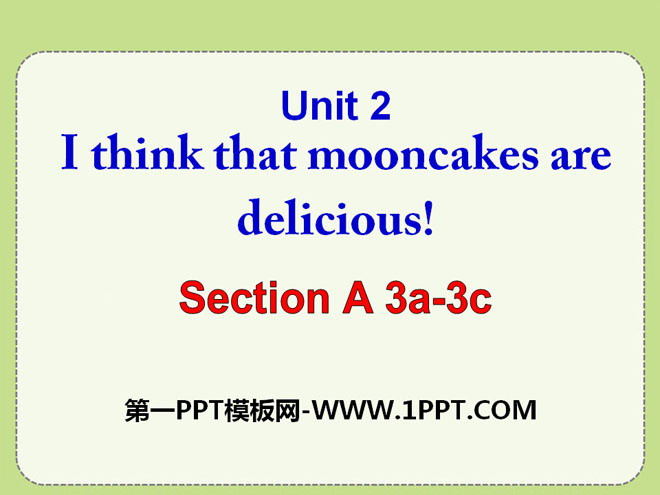 《I think that mooncakes are delicious!》PPT課件14