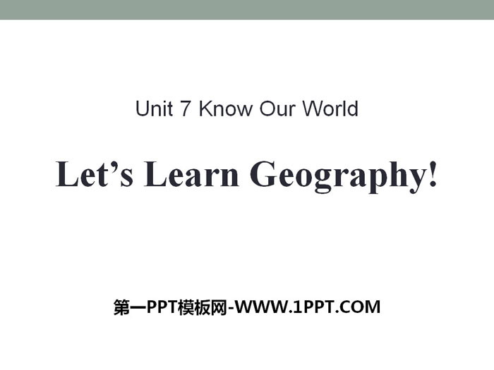 《Let's Learn Geography》Know Our World PPT课件下载