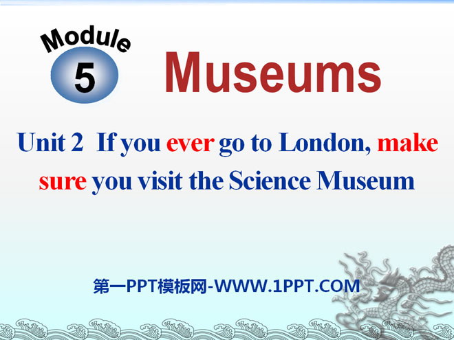 《If you ever go to London make sure you visit the Science Museum》Museums PPT課程3