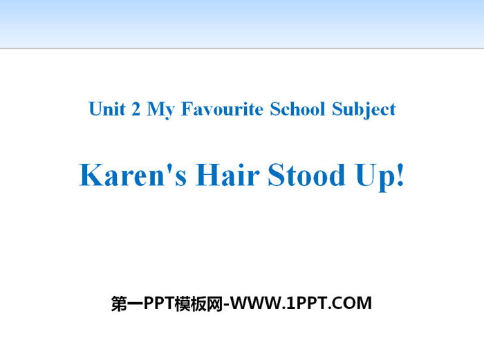 《Karen's Hair Stood Up!》My Favourite School Subject PPT下载