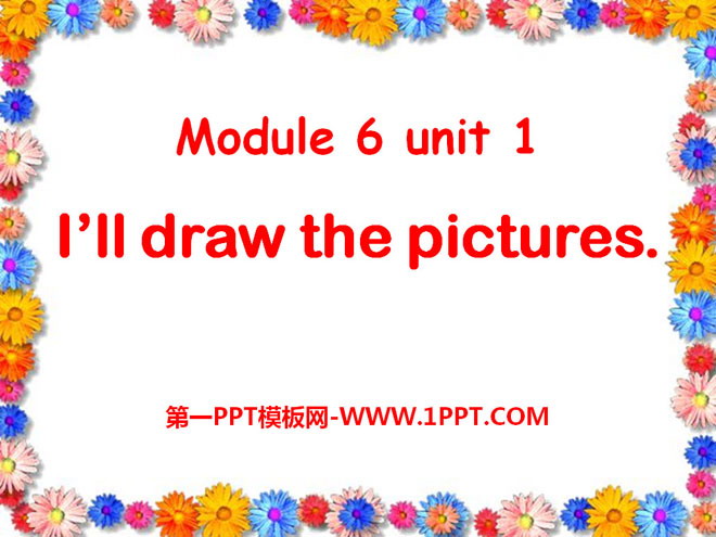 《I'll draw the pictures》PPT课件4
